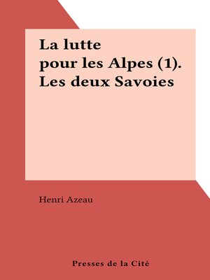 cover image of La lutte pour les Alpes (1). Les deux Savoies